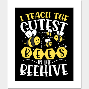 I Teach The Cutest Bees In The Beehive Posters and Art